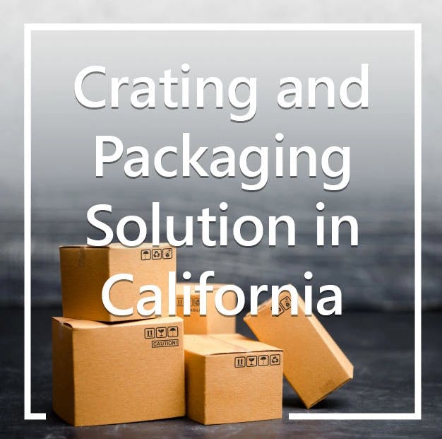 Crating and Packaging Solution in California